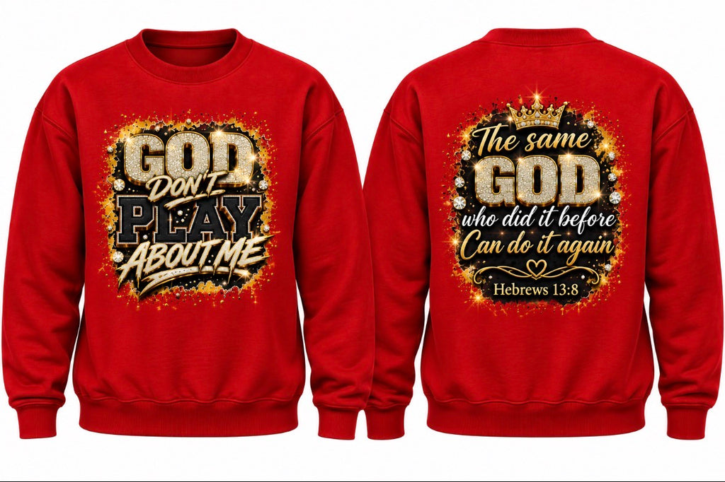 God Don't Play About Me Crewneck